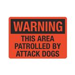 Warning This Area Patrolled by Attack Dogs 10"x14" Sign